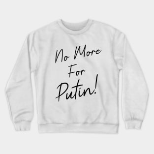 No more for Putin Crewneck Sweatshirt